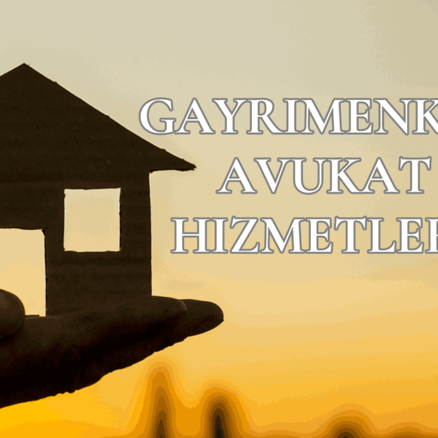 Gayrimenkul Avukat Hizmetleri