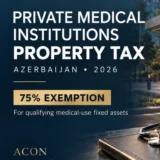 Alt text: Azerbaijan private medical institution property tax changes for 2026, highlighting the 75% exemption for qualifying medical-use fixed assets.